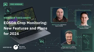 Webinar: EOSDA Crop Monitoring New Features and Plans for 2024