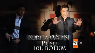 Kurtlar Vadisi Pusu 101. Bölüm [ATV]