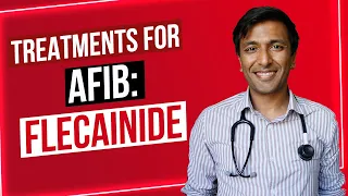 Treatments for Afib: Flecainide