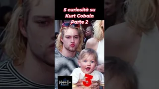 5 Curiosità su Kurt Cobain parte 2