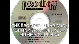 The Prodigy - Charly (DJ JOHNNY Says Tell Your Mummy Club Mix)