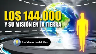 🌎 LOS 144.000 Y SU MISIÓN EN LA TIERRA 🙏 💖✨