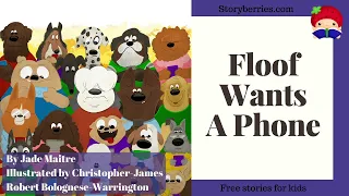 Floof Wants A Phone - Read Along Stories for Kids (Animated Bedtime Story) | Storyberries.com