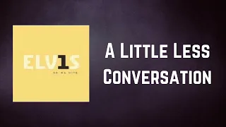 Elvis Presley - A Little Less Conversation (Lyrics)