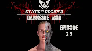 State Of Decay 2 Darkside Mod The Ultimate Survival Mod Episode 25