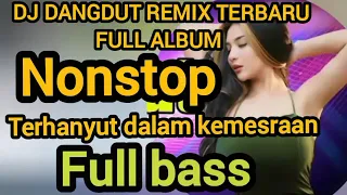 DJ Dangdut Remix Terbaru//Full Album 2023.*Terhanyut Dalam Kemesraan#@OMPONK84