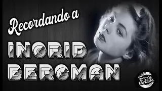 Recordando a Ingrid Bergman - Vídeo 'Edición Especial'