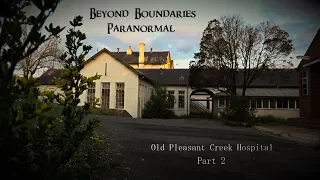 2nd Investigation- Old Pleasant Creek Hospital -Beyond Boundaries Paranormal