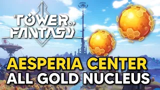 ALL Aesperia Center Gold Nucleus Locations in Tower of Fantasy