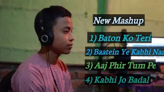 New Mashup//Baton Ko Teri//Baatein Ye Kabhi Naa//Aaj Phir Tum pe//Kabhi Jo Badal