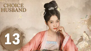 ENG SUB《择君记 Choice Husband》EP13——主演：张雪迎, 邢昭林 | 古装爱情