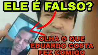 A PROVA DO CARÁTER DO EDUARDO COSTA, SERÁ SE ELE É FALSO OU É UM AMIGO DE VERDADE?????