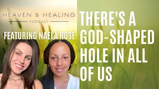 "There's a God-shaped Hole in All of Us" with Naela Rose