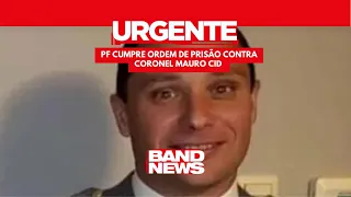 PF cumpre ordem de prisão contra coronel Mauro Cid | BandNewsTV