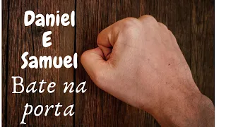 Bate na porta - Daniel e Samuel