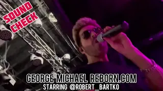 George Michael Reborn - Starring Robert Bartko - Sound check - Fast Love - WHAM - Tribute