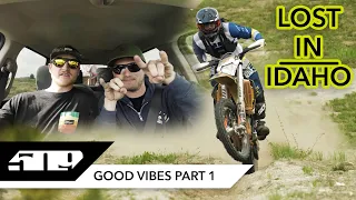 GOOD VIBES Part 1 - Lost in Idaho - 509