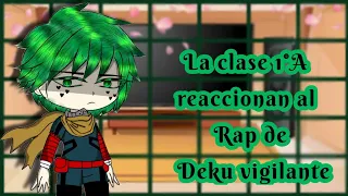 La clase 1°A reaccionan al Rap de Deku vigilante// BNHA// Gacha club