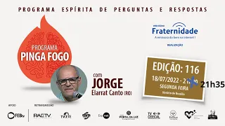 JORGE ELARRAT - PINGA FOGO Nº 116 - 18/07/2022 - 21h35