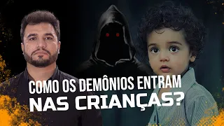 COMO OS DEMÔNIOS ENTRAM NAS CRIANÇAS - Pastor André Luiz