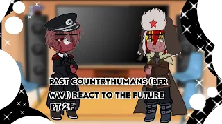 Past Countryhumans (bfr ww1) react to the future | [GC] | pt [2/2] | _kiyuxwb