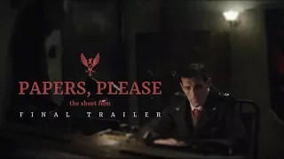 PAPERS, PLEASE - The Short Film Final Trailer (2017)