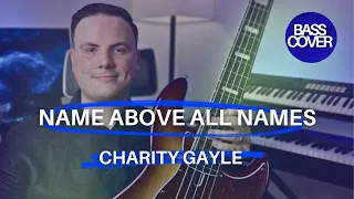 Name Above All Names | Bass Cover | @charitygaylemusic | @jonahlawson