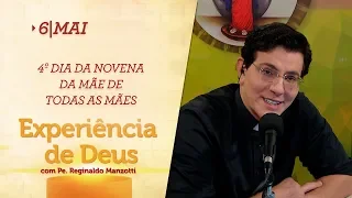 Experiência de Deus | 06-05-2019 | 4º Dia da Novena da Mãe de todas as mães