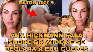 Ana Hickmann REVELA sobre GRAVIDEZ com Edu Guedes e diz estar 1000 % melhor com ele