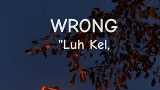 Luh Kel - WRONG (Lyrics)