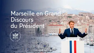 Marseille en Grand : discours du Président Emmanuel Macron