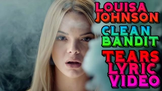 Clean Bandit - Tears ft. Louisa Johnson (Lyric Video)