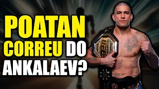 ALEX POATAN RECUSOU ENFRENTAR ANKALAEV NOS TERMOS DELE! #UFC