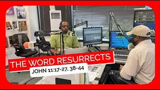 The Word Resurrects  John 11:17-27, 38-44 Sunday School Lesson July 24, 2022 Ronald Jasmin