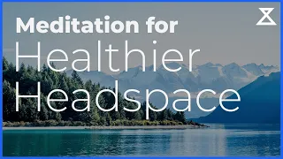 Meditation for a Healthier Headspace