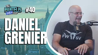 The Pantelis Frenchcast #40 - Daniel Grenier