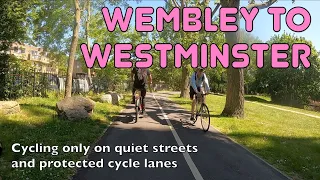 The best way to cycle from Wembley to Westminster