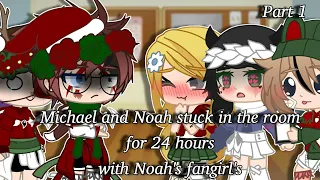 Michael and Noah stuck in the room for 24 hours with Noah's fangirl's/Challenge/Part1/New year!/Late