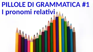 Pillole di Grammatica #1 - I pronomi relativi