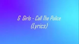 G Girls - Call the police (Lyrics video)