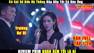 Review Phim Đoán Xem Tôi Là Ai  Bản Full Tập 1-24 | Trương Dư Hi, Vương Tử Kỳ | Guess Who I Am