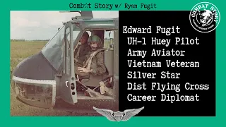 CS#62: Flying into Enemy Fire ala We Were Soldiers | DFC | Silver Star | Aviator | Diplomat Ed Fugit
