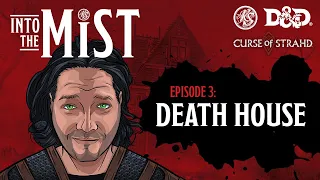 Curse of Strahd Playthrough (2020) - S1, Ep3: Death House | Into the Mist