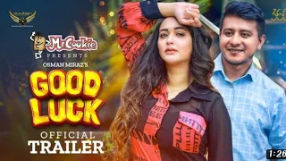 Good Luck | Official Trailer | Shamim Hasan Sarkar | Ahona Rahman | Papri Payel | Osman Miraz