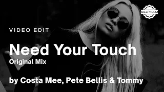 Costa Mee, Pete Bellis & Tommy - Need Your Touch (Original Mix) | Video Edit