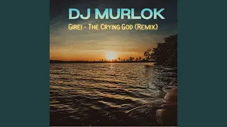 Girei - The Crying God (Remix)