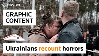 WARNING: GRAPHIC CONTENT - Ukrainians recount attacks; U.S. will supply Ukraine with weapons