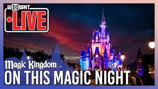 🔴 LIVE - On This Magic Night - Magic Kingdom Live Stream