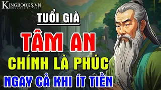 TÂM AN CHÍNH LÀ PHÚC KHÍ LỚN NHẤT ĐỜI NGƯỜI | GIA TÀI TUỔI GIÀ