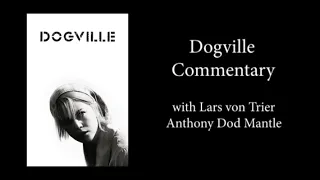 Dogville (2003) - Commentary with Lars von Trier and Anthony Dod Mantle